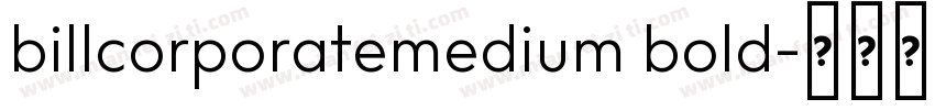 billcorporatemedium bold字体转换